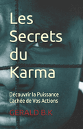 Les Secrets du Karma: Dcouvrir la Puissance Cache de Vos Actions