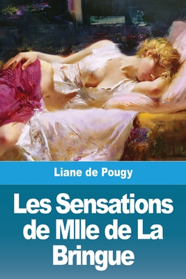 Les Sensations de Mlle de La Bringue - De Pougy, Liane