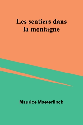 Les Sentiers Dans La Montagne - Maeterlinck, Maurice