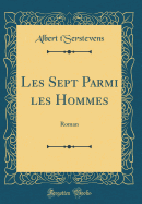 Les Sept Parmi Les Hommes: Roman (Classic Reprint)