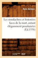 Les Simulachres Et Histories Faces de la Mort, Autant lgamment Pourtraictes, (d.1538)