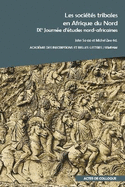 Les Societes Tribales En Afrique Du Nord. Ixe Journee d'Etudes Nord-Africaines: Actes Du Colloque International Organise Par l'Academie Des Inscriptions Et Belles-Lettres Et La Societe d'Etude Du Maghreb Prehistorique, Antique Et Medieval (Sempam) a l...