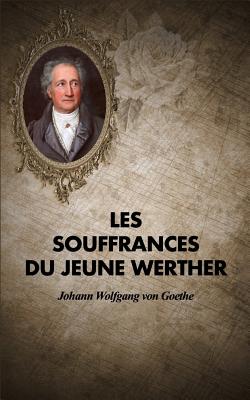 Les Souffrances Du Jeune Werther - LeRoux, Pierre (Translated by), and Von Goethe, Johann Wolfgang