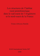 Les Structures de L'Habitat Rural Protohistorique Dans Le Sud-Ouest de L'Angleterre Et Le Nord-Ouest de La France