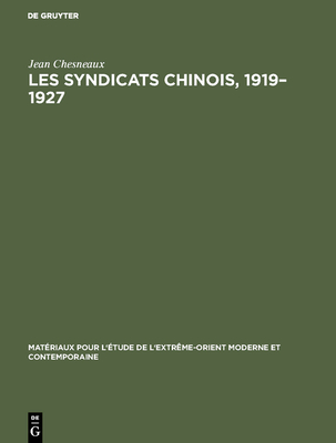 Les Syndicats Chinois, 1919-1927 - Chesneaux, Jean