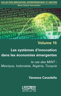 Les syst?mes d'innovation dans les ?conomies ?mergentes: Le cas des MINT: Mexique, Indon?sie, Nig?ria, Turquie - Casadella, Vanessa