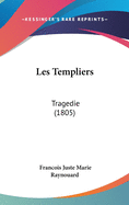 Les Templiers: Tragedie (1805)