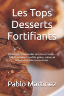 Les Tops Desserts Fortifiants: 200 recettes gourmandes et riches en folates - Cr?pes, brownies, souffl?s, gel?es, cr?mes et bien d'autres id?es savoureuses.