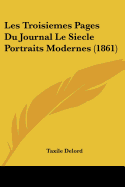 Les Troisiemes Pages Du Journal Le Siecle Portraits Modernes (1861) - Delord, Taxile