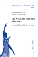Les Voix Des Fran?ais - Volume 1: ? Travers l'Histoire, l'?cole Et La Presse