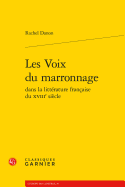 Les Voix Du Marronnage Dans La Litterature Francaise Du Xviiie Siecle