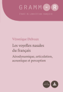 Les Voyelles Nasales Du Fran?ais: A?rodynamique, Articulation, Acoustique Et Perception