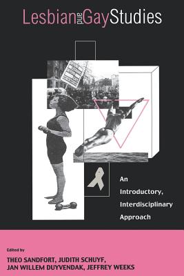 Lesbian and Gay Studies: An Introductory, Interdisciplinary Approach - Sandfort, Theo (Editor), and Schuyf, Judith (Editor), and Duyvendak, Jan Willem (Editor)