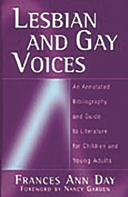 Lesbian and Gay Voices: An Annotated Bibliography and Guide to Literature for Children and Young Adults - Day, Frances Ann