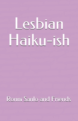 Lesbian Haiku-ish - Sanlo, Ronni