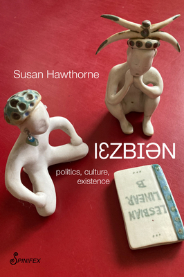 Lesbian: Politics, Culture, Existence - Hawthorne, Susan