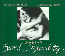 Lesbian Sacred Sexuality - Mariechild, Diane, and Martin, Marcelina (Photographer)