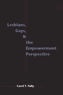 Lesbians, Gays, and the Empowerment Perspective