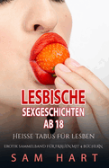 Lesbische Sexgeschichten ab 18 - Heisse Tabus: Erotische Kurzgeschichten Sammelband f?r Frauen mit 4 B?chern (tabulos)