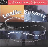 Leslie Bassett: Echoes from an Invisible World - Andrew Jennings (violin); Gilbert Kalish (piano); John Graham (viola); John Kochanowski (viola); Mark Sokol (violin);...