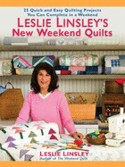 Leslie Linsley's New Weekend Quilts: 25 Quick and Easy Quilting Projects You Can Complete in a Weekend - Linsley, Leslie