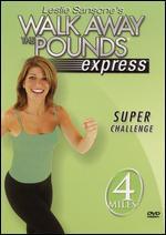 Leslie Sansone: Walk Away the Pounds Express - Super Challenge