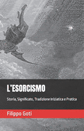 L'Esorcismo: Storia, Significato, Tradizione Iniziatica e Pratica