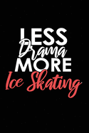 Less Drama More Ice Skating: Lined Blank Notebook/Journal for School / Work / Journaling