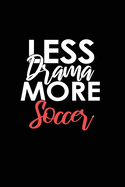 Less Drama More Soccer: Lined Blank Notebook/Journal for School / Work / Journaling