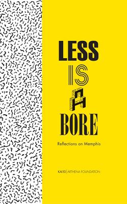 Less is a Bore. Reflections on Memphis - Honer, Julia (Editor), and Schnetkamp, Monika (Editor)