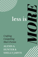 Less is More: Crafting Compelling Short Fiction