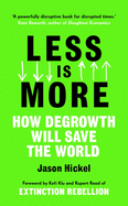 Less is More: How Degrowth Will Save the World