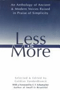Less is More: The Art of Voluntary Poverty an Anthology of Ancient and Modern Voices Raised