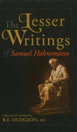 Lesser Writings of Samuel Hahnemann - Dudgeon, R E