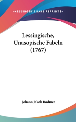 Lessingische, Unasopische Fabeln (1767) - Bodmer, Johann Jakob