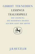 Lessings Trauerspiele: Der Ursprung Des Modernen Dramas Aus Dem Geist Der Kritik. Germanistische Abhandlungen, Band 57