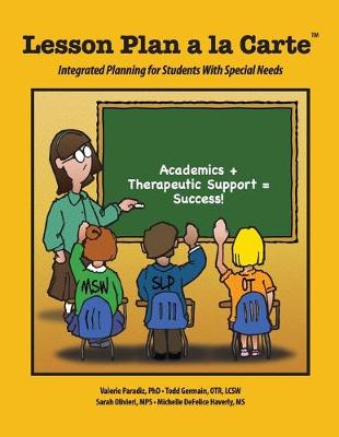 Lesson Plan a la Carte: Integrated Planning for Students with Special Needs - Germain, Todd, and Haverly, Michelle DeFelice, and Olivieri, Sarah