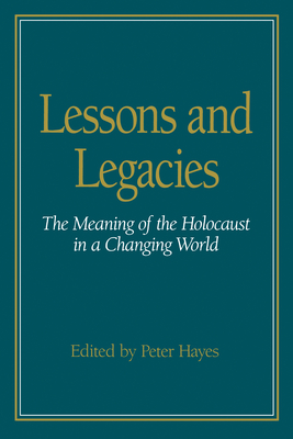 Lessons and Legacies I: The Meaning of the Holocaust in a Changing World - Hayes, Peter (Editor)