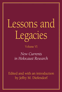 Lessons and Legacies v. 6; New Currents in Holocaust Research