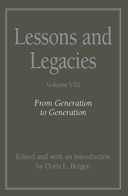 Lessons and Legacies VIII: From Generation to Generation - Bergen, Doris L (Editor), and Weiss, Theodore Zev (Foreword by)