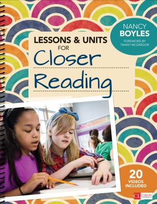 Lessons and Units for Closer Reading, Grades 3-6: Ready-To-Go Resources and Planning Tools Galore - Boyles, Nancy N N