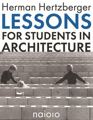 Lessons for Students in Architecture - Hertzberger, Herman