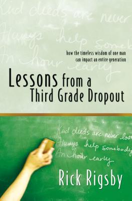 Lessons from a Third Grade Dropout - Rigsby, Rick