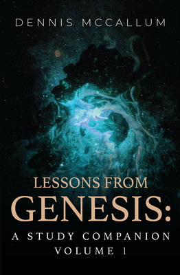 Lessons from Genesis: A Study Companion Volume 1 - McCallum, Dennis