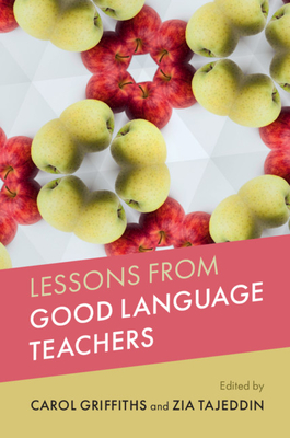 Lessons from Good Language Teachers - Griffiths, Carol (Editor), and Tajeddin, Zia (Editor)