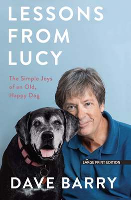 Lessons from Lucy: The Simple Joys of an Old, Happy Dog - Barry, Dave