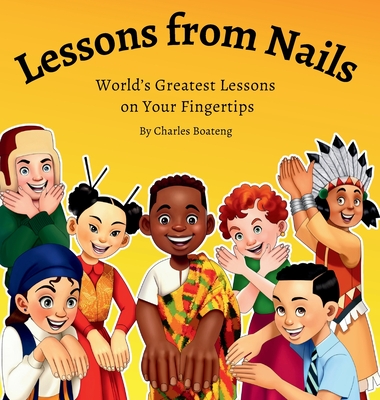 Lessons from Nails: World's Greatest Lessons on Your Fingertips - Kankam-Boateng, Charles