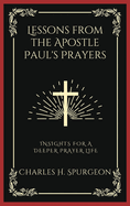 Lessons from the Apostle Paul's Prayers: Insights for a Deeper Prayer Life (Grapevine Press)