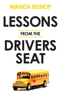 Lessons from the Drivers Seat - Bishop, Wanda
