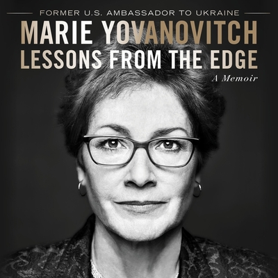Lessons from the Edge: A Memoir - Yovanovitch, Marie (Read by)